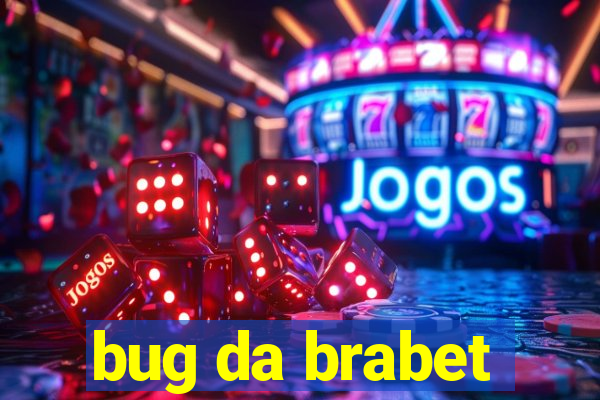 bug da brabet